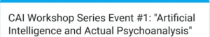 Artificial Intelligence and Actual Psychoanalysis _CAI Workshop 1 July 2024