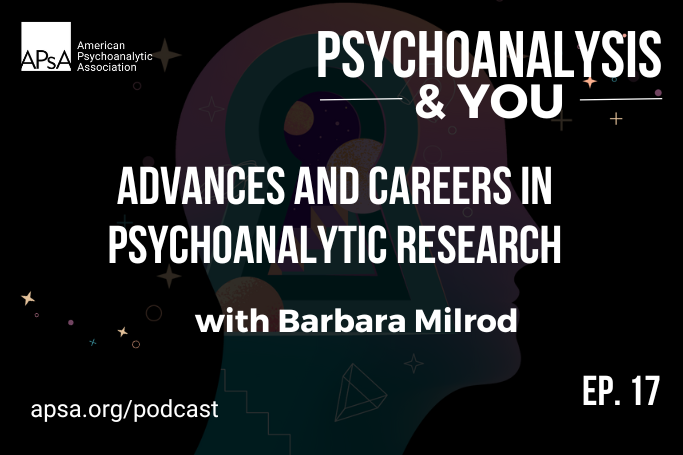 Episode 17 of APsA Official Podcast ‘Psychoanalysis & You’ about Maternal Ambivalence with Tracy Sidesinger Psy.D.